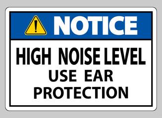 Notice Sign High Noise Level Use Ear Protection on White Background