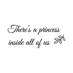 There’s a princess inside all of us. Vector Quote
