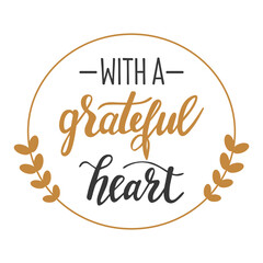 With a grateful hand lettering vector Thanksgiving day, Easter and other holidays season gratitude quotes and phrases for cards, banners, posters, pillow and clothes design.  