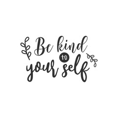 Fototapeta na wymiar Be Kind to Your Self. For fashion shirts, poster, gift, or other printing press. Motivation quote. Inspiration Quote.