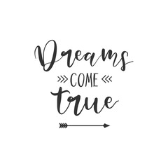 Dreams Come True. For fashion shirts, poster, gift, or other printing press. Motivation quote. Inspiration Quote.