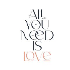 All you need is love. Elegance wedding typography. Vector design for for valentine day, birthday card, logo and stamp.