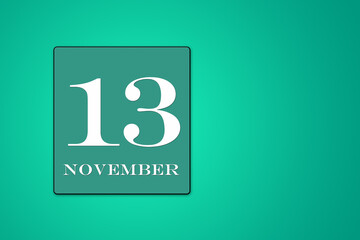 November 13 is the Thirteenth day of the month calendar date, white tsyfra on a green background