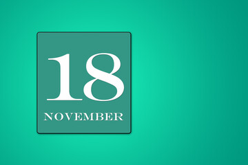 November 18 is the Eighteenth day of the month calendar date, white tsyfra on a green background