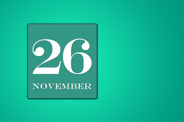 November 26 is the twenty-sixth day of the month calendar date, white tsyfra on a green background