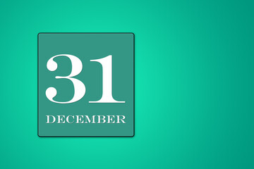 December 31 is the thirty-first day of the month calendar date, white tsyfra in turquoise frame on a green background. 3D Illustration