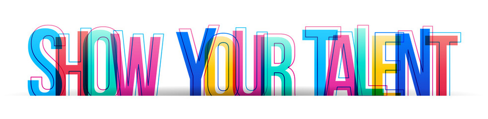 Colorful overlapped letters of the ''Show Your Talent'' inscription. Vector illustration.