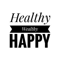 ''Healthy, wealthy, happy'' Lettering