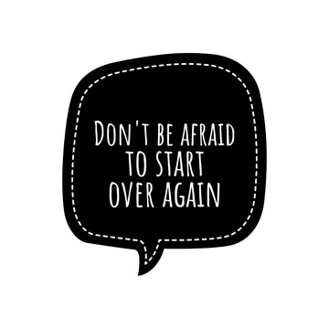 ''Don't be afraid to start over again'' Lettering