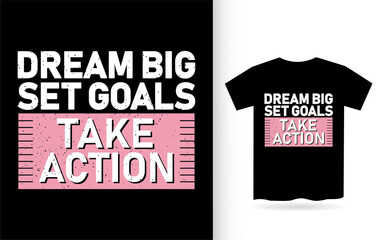 Dream big set goals take action typography t shirt