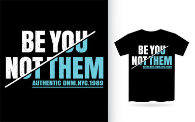 Be you not them typography t shirt
