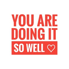''You are doing it so well'' Lettering
