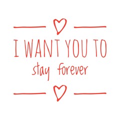 ''I want you to stay forever'' Lettering