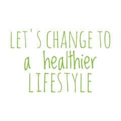 ''Let's change to a healthier lifestyle'' Lettering