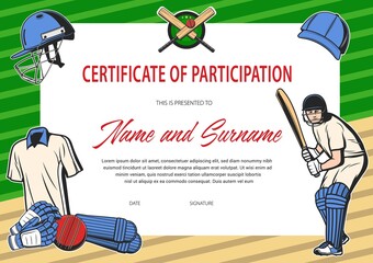 Certificate of participation in cricket tournament, sport school diploma vector template with batsman player in uniform playing on green field, sports equipment helmet, bat, ball and glove award frame