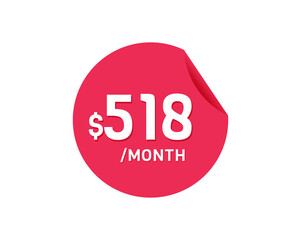 $518 Dollar Month. 518 USD Monthly sticker