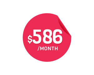 $586 Dollar Month. 586 USD Monthly sticker