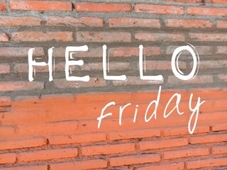 Friday greeting word writing text on a red wall - Hello Friday written on red wall. Brick wall texture with a word Hello Friday. Ideas messages hello friday red background closeup , text sign. 