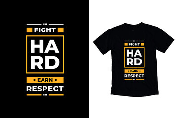 Fight hard earn respect modern inspirational quotes t shirt design for fashion apparel printing. Suitable for totebags, stickers, mug, hat, and merchandise