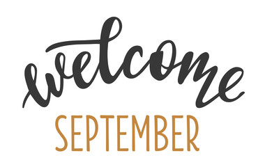 Welcome September hand drawn lettering logo icon. Vector phrases elements for planner, calender, organizer, cards, banners, posters, mug, scrapbooking, pillow case, phone cases and clothes design. 