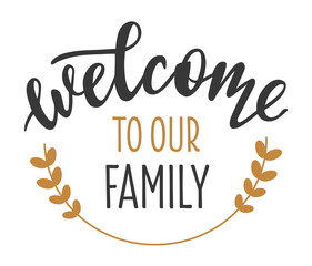 Welcome to our family hand drawn lettering logo icon in trendy golden grey colors. Vector phrases elements for nursery, postcards, banners, posters, mug, scrapbooking, pillow case and other design.  