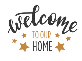 Welcome to our home hand drawn lettering logo icon in trendy golden grey colors. Vector phrases elements for postcards, banners, posters, mug, scrapbooking, pillow case, clothes design.  