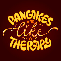 Pancakes are like a therapy - fun lettering phrase.