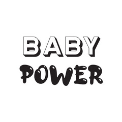 Baby power. Inspirational quote for children. Motivational lettering for nursery poster, greeting card, stickers, scrapbook design.