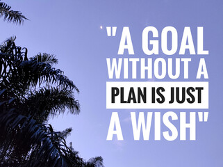 Selective focus.Inspirational motivating qoute on a nature background.A goal without a plan is just...