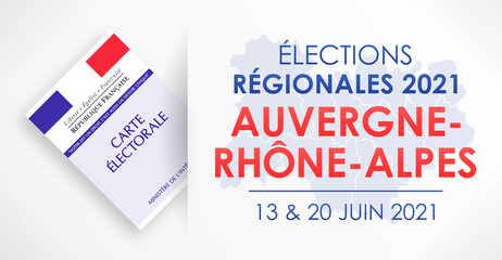 Élections Régionales 2021 en France, Auvergne - Rhône - Alpes, 13 et 20 Juin 2021