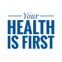 ''Your health is first'' Lettering