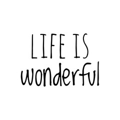 ''Life is wonderful'' Lettering