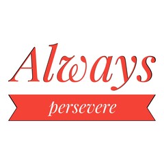''Always persevere'' Lettering