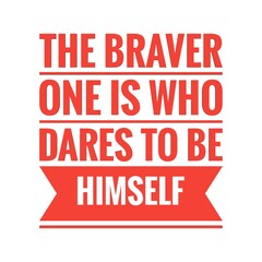 ''The braver one is who dares to be himself'' Lettering