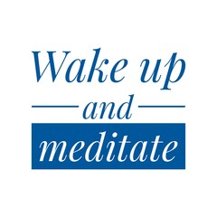 ''Wake up and meditate'' Lettering