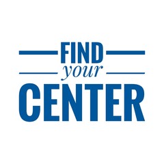 ''Find your center'' Lettering