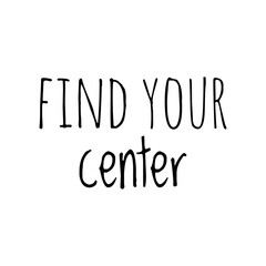 ''Find your center'' Lettering