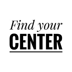 ''Find your center'' Lettering