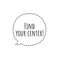 ''Find your center'' Lettering