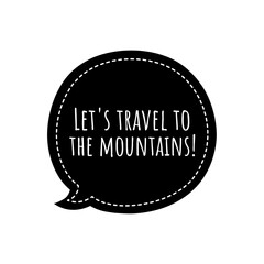 ''Let's travel to the mountains'' Lettering