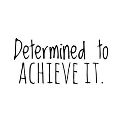 ''Determined to achieve it'' Lettering