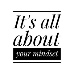 ''It's all about your mindset'' Lettering
