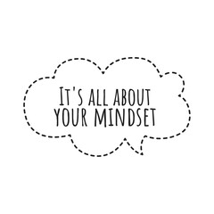 ''It's all about your mindset'' Lettering