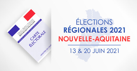 Élections Régionales 2021 en France, Nouvelle Aquitaine, 13 et 20 Juin 2021