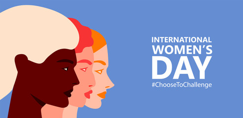 International womens day. 8th march. Horizontal poster with three female faces. Choose to Challenge campaign. Vector illustration in flat style for greeting card, postcard, web, banner. Eps 10