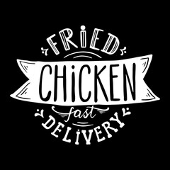 Fried chicken fast delivery slogan. Hand lettering inscription. Lettering vector illustration. Hand drawn. Vintage style.