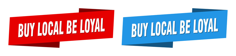 buy local be loyal banner. buy local be loyal ribbon label sign set