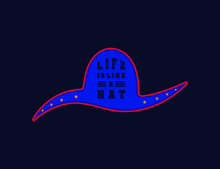 Hat vector illustration flat design template. Beautiful stars, blue color. Inspirational quote - LIFE IS LIKE A HAT. Motivational saying ready to print for apparel, t-shirt, poster, banner, wallpaper.