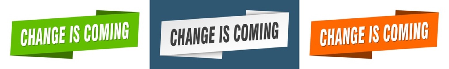 change is coming banner. change is coming ribbon label sign set