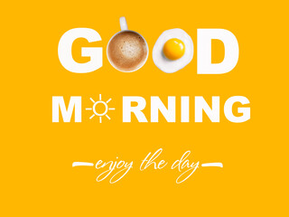 Good morning message on the yellow background written through with hot coffee cup, fried egg and Sun icon. Have a nice day concept